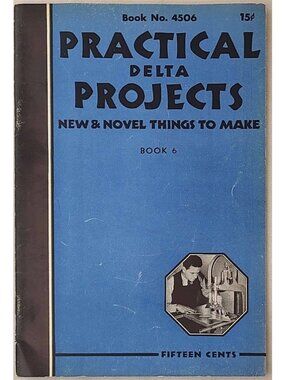 Practical Delta Projects Book 6 No 4506 Vintage Woodworking Manual